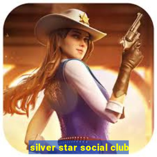 silver star social club